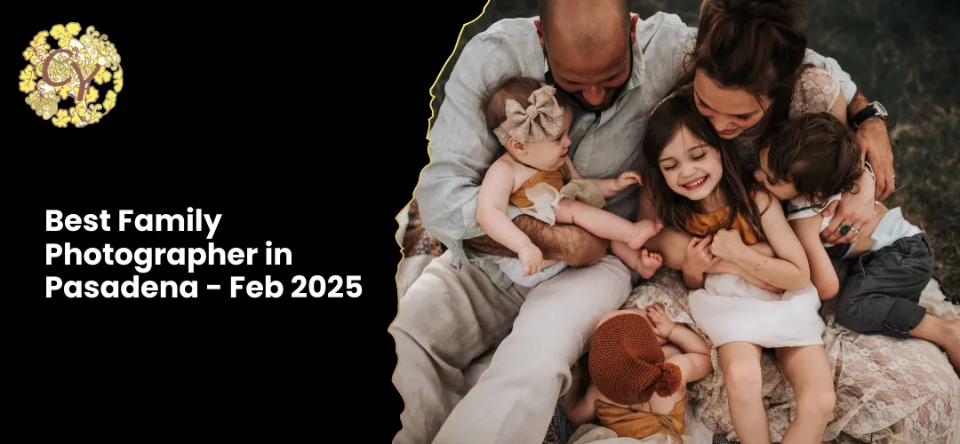 Read more about the article Best Family Photographer in Pasadena  2025