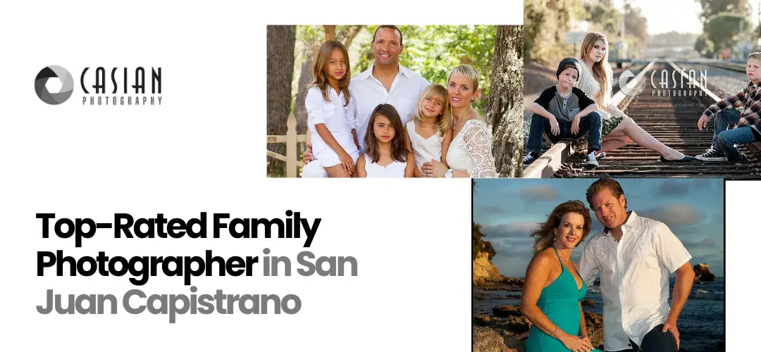 Families Love Casian Photography San Juan Capistrano