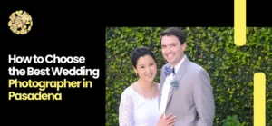Best Wedding Photographer in Pasadena