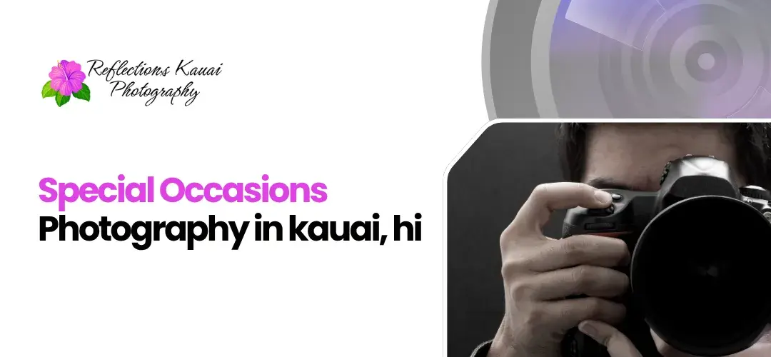 Special Occasions Photography in Kauai, HI — Capture Your Moments in Paradise